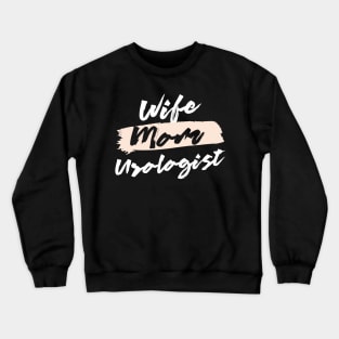 Cute Wife Mom Urologist Gift Idea Crewneck Sweatshirt